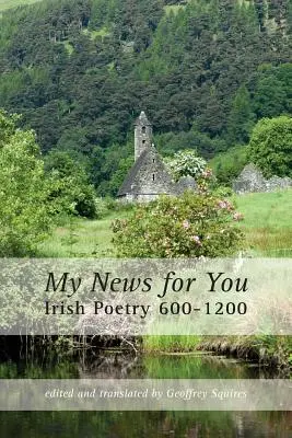 Meine Neuigkeiten für Sie: Irische Poesie 600-1200 - My News for You: Irish Poetry 600-1200