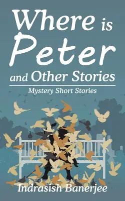 Wo ist Peter und andere Geschichten: Mysteriöse Kurzgeschichten - Where Is Peter and Other Stories: Mystery Short Stories