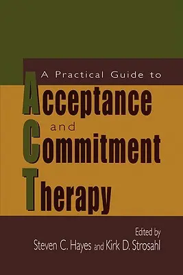 Ein praktischer Leitfaden zur Akzeptanz- und Commitment-Therapie - A Practical Guide to Acceptance and Commitment Therapy