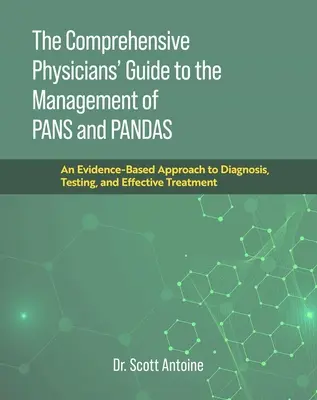 The Comprehensive Physicians' Guide to the Management of Pans and Pandas: Ein evidenzbasierter Ansatz für Diagnose, Tests und wirksame Behandlung - The Comprehensive Physicians' Guide to the Management of Pans and Pandas: An Evidence-Based Approach to Diagnosis, Testing, and Effective Treatment