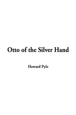 Otto von der Silbernen Hand - Otto of the Silver Hand