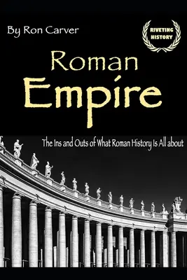 Römisches Reich: Das Wichtigste zur römischen Geschichte - Roman Empire: The Ins and Outs of What Roman History Is All about