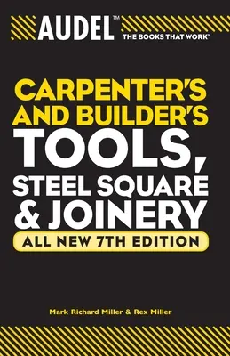 Audel Schreiner- und Bauwerkzeuge, Stahlwinkel und Tischlerarbeiten - Audel Carpenters and Builders Tools, Steel Square, and Joinery