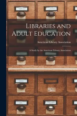 Bibliotheken und Erwachsenenbildung: Eine Studie der American Library Association - Libraries and Adult Education: A Study by the American Library Association