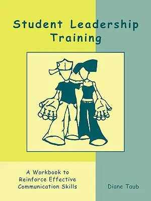 Schulung von Studentenführungskräften: Ein Arbeitsbuch zur Stärkung effektiver Kommunikationsfähigkeiten - Student Leadership Training: A Workbook to Reinforce Effective Communication Skills