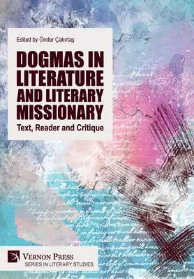Dogmen in der Literatur und literarischer Missionar: Text, Leser und Kritik - Dogmas in Literature and Literary Missionary: Text, Reader and Critique