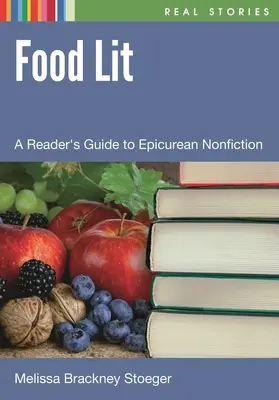 Food Lit: Ein Leseführer für epikureische Sachbücher - Food Lit: A Reader's Guide to Epicurean Nonfiction