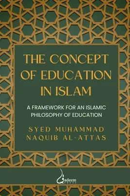 Das Konzept der Bildung im Islam: Ein Rahmen für eine islamische Philosophie der Bildung - The concept of Education in Islam: A Framework for an Islamic Philosophy of Education