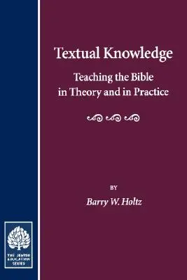 Textuelles Wissen: Bibelunterricht in Theorie und Praxis - Textual Knowledge: Teaching the Bible in Theory and in Practice