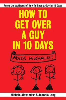 Wie man in 10 Tagen über einen Mann hinwegkommt - How To Get Over A Guy In 10 Days