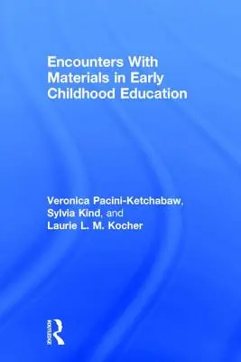 Begegnungen mit Materialien in der frühkindlichen Bildung - Encounters With Materials in Early Childhood Education