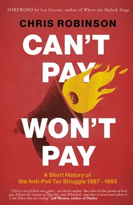 Kann nicht zahlen, will nicht zahlen: Eine kurze Geschichte des Anti-Poll Tax Struggle 1987-1993 - Can't Pay, Won't Pay: A Short History of the Anti-Poll Tax Struggle 1987-1993