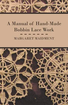 Handbuch der handgeklöppelten Spitzenarbeit - A Manual of Hand-Made Bobbin Lace Work