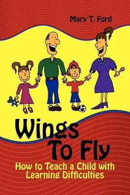 Flügel zum Fliegen: Wie man ein Kind mit Lernschwierigkeiten unterrichtet - Wings to Fly: How to Teach a Child with Learning Difficulties