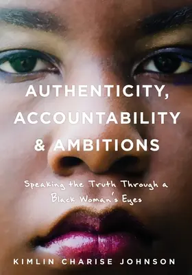 Authentizität, Verantwortlichkeit und Ambitionen: Die Wahrheit aus der Sicht einer schwarzen Frau - Authenticity, Accountability & Ambitions: Speaking the Truth Through a Black Woman's Eyes