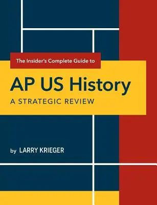 Der vollständige Leitfaden für Insider zu AP US History: Ein strategischer Überblick - The Insider's Complete Guide to AP US History: A Strategic Review