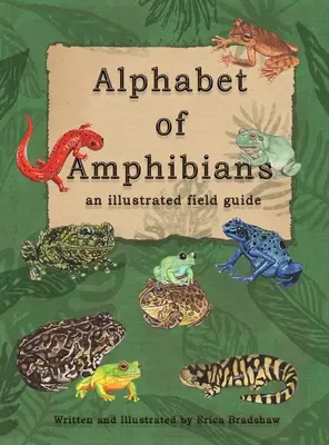 Das Alphabet der Amphibien: ein bebilderter Feldführer - The Alphabet of Amphibians: an illustated field guide