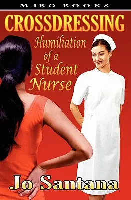Crossdressing: Die Demütigung einer Krankenpflegeschülerin - Crossdressing: Humiliation of a Student Nurse