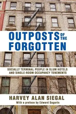 Vorposten der Vergessenen: Sozialschwache Menschen in Slumhotels und Mietskasernen - Outposts of the Forgotten: Socially Terminal People in Slum Hotels and Single Occupancy Tenements