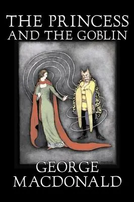 Die Prinzessin und der Kobold von George Macdonald, Belletristik, Klassiker, Action & Abenteuer - The Princess and the Goblin by George Macdonald, Fiction, Classics, Action & Adventure