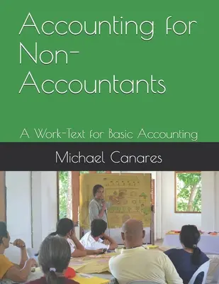 Rechnungswesen für Nicht-Buchhalter: Ein Arbeitstext für die Grundlagen der Buchhaltung - Accounting for Non-Accountants: A Work-Text for Basic Accounting