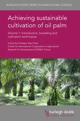 Nachhaltiger Anbau von Ölpalmen - Band 1: Einführung, Züchtung und Anbautechniken - Achieving Sustainable Cultivation of Oil Palm Volume 1: Introduction, Breeding and Cultivation Techniques