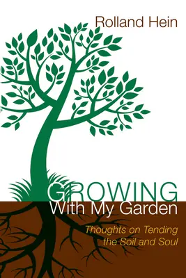 Wachsen mit meinem Garten: Gedanken zur Pflege des Bodens und der Seele - Growing with My Garden: Thoughts on Tending the Soil and the Soul