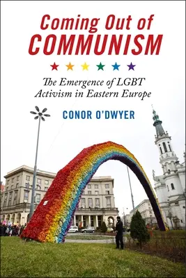 Coming Out of Communism: Das Aufkommen des Lgbt-Aktivismus in Osteuropa - Coming Out of Communism: The Emergence of Lgbt Activism in Eastern Europe
