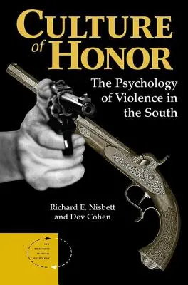 Kultur der Ehre: Die Psychologie der Gewalt im Süden - Culture Of Honor: The Psychology Of Violence In The South