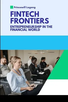 FinTech-Grenzen: Unternehmertum in der Finanzwelt - FinTech Frontiers: Entrepreneurship in the Financial World