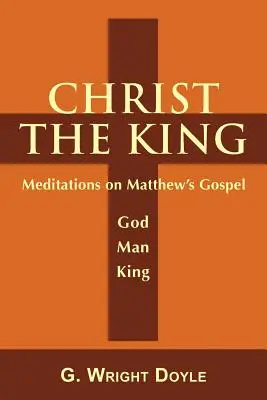 Christus der König: Meditationen zum Matthäus-Evangelium - Christ the King: Meditations on Matthew's Gospel