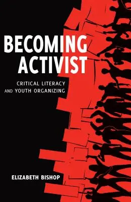 Aktivist werden: Kritische Alphabetisierung und Jugendorganisation - Becoming Activist: Critical Literacy and Youth Organizing