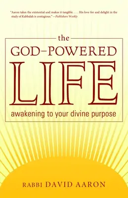 Das Leben mit der Kraft Gottes: Das Erwachen zu deiner göttlichen Bestimmung - The God-Powered Life: Awakening to Your Divine Purpose