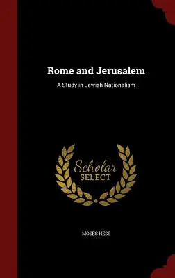 Rom und Jerusalem: Eine Studie über den jüdischen Nationalismus - Rome and Jerusalem: A Study in Jewish Nationalism