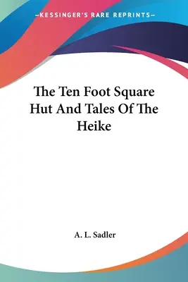 Die Hütte im Quadrat und die Geschichten der Heike - The Ten Foot Square Hut And Tales Of The Heike
