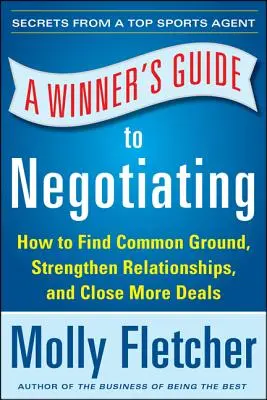 Der Leitfaden für Gewinner beim Verhandeln: Wie Konversation Geschäfte macht - A Winner's Guide to Negotiating: How Conversation Gets Deals Done