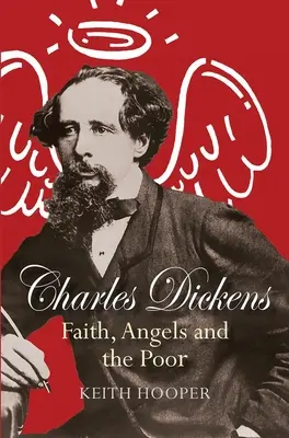 Charles Dickens: Glaube, Engel und die Armen - Charles Dickens: Faith, Angels and the Poor