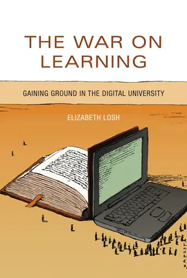 Der Krieg gegen das Lernen: Aufholjagd in der digitalen Universität - The War on Learning: Gaining Ground in the Digital University