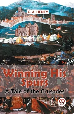 Der Sieg über seine Sporen Eine Geschichte der Kreuzzüge - Winning His Spurs A Tale Of The Crusades