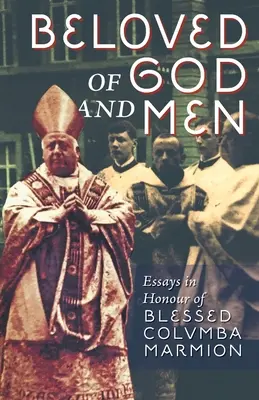 Geliebt von Gott und Menschen: Essays zu Ehren des seligen Columba Marmion - Beloved of God and Men: Essays in Honour of Blessed Columba Marmion