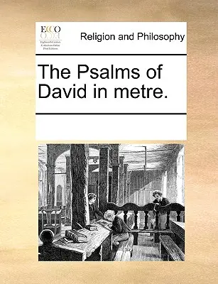 Die Psalmen Davids in Metren. - The Psalms of David in Metre.
