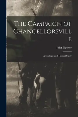 Der Feldzug von Chancellorsville: Eine strategische und taktische Studie - The Campaign of Chancellorsville: A Strategic and Tactical Study