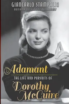 Adamant: Das Leben und Streben von Dorothy McGuire - Adamant: The Life and Pursuits of Dorothy McGuire