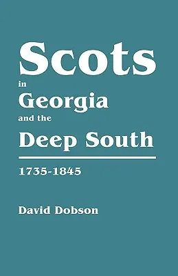 Schotten in Georgia und im tiefen Süden, 1735-1845 - Scots in Georgia and the Deep South, 1735-1845