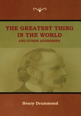 Das Größte in der Welt und andere Ansprachen - The Greatest Thing in the World and Other Addresses