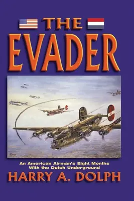 Der Ausreißer: Die acht Monate eines amerikanischen Fliegers im holländischen Untergrund - The Evader: An American Airman's Eight Months With the Dutch Underground
