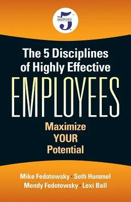 Die 5 Disziplinen hocheffektiver Mitarbeiter: Maximieren Sie IHR Potenzial - The 5 Disciplines of Highly Effective Employees: Maximize YOUR Potential