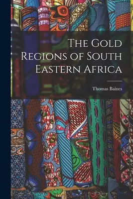 Die Goldregionen im südöstlichen Afrika - The Gold Regions of South Eastern Africa
