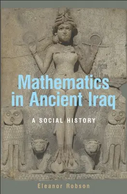 Mathematik im antiken Irak: Eine Sozialgeschichte - Mathematics in Ancient Iraq: A Social History