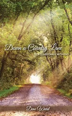 Auf einem Feldweg: ein engerer Kontakt mit Gott - Down a Country Lane: to a closer walk with God